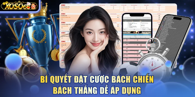 bi-quyet-dat-cuoc-bach-chien-bach-thang-de-ap-dung (1)