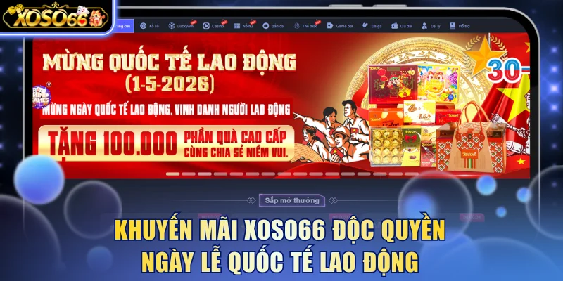 khuyen-mai-xoso66-doc-quyen-ngay-le-quoc-te-lao-dong