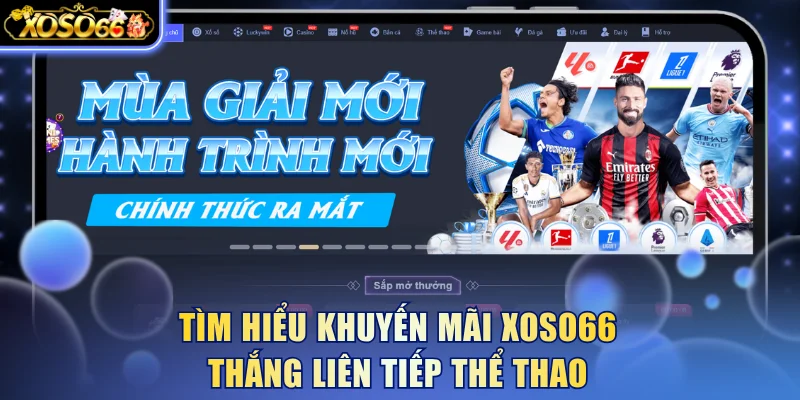 tim-hieu-khuyen-mai-xoso66-thang-lien-tiep-the-thao